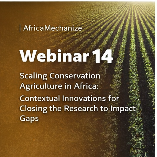 WEBINAR 14: Scaling Conservation Agriculture in Africa: Contextual Innovations for Closing the Research to Impact Gaps